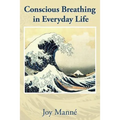 Conscious Breathing in Everyday Life: Know Your Breath: Know Yourself