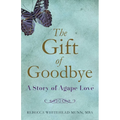 The Gift of Goodbye: A Story of Agape Love
