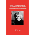 Organ Practice: The Anne Marsden Thomas Guide