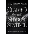 Claimed By The Shadow Sentinel: A Steamy Fated Mates Vampire Romance with Banter and Bite (1 hour read)