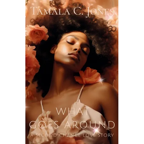 What Goes Around: A Second Chance Love Story