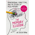 The Memory Illusion: Remembering, Forgetting, and the Science of False Memory