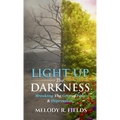 Light Up The Darkness: Breaking the Grip of Fear & Depression