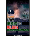 From Dreams to Dollars: Mastering the Art of Career Wealth
