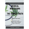 Medical Marijuana - The Simple Truth: A simple explanation of a misunderstood plant.