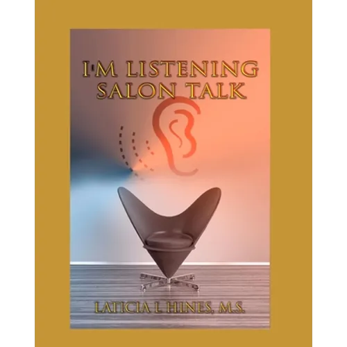 I'm listening-Salon Talk: Behind The Chair of a Hair Stylist!