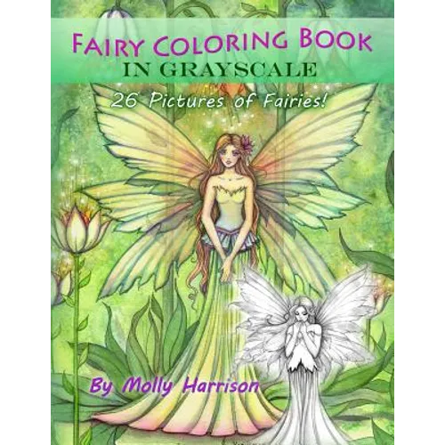 Fairy Coloring Book in Grayscale - Adult Coloring Book by Molly Harrison: Flower Fairies and Celestial Fairies in Grayscale