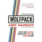 Wolfpack: How to Come Together, Unleash Our Power, and Change the Game