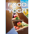 Food Yoga: Nourishing Body, Mind & Soul