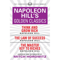 Napoleon Hill's Golden Classics (Condensed Classics): Featuring Think and Grow Rich, the Law of Success, and the Master Key to Riches: Featuring Think