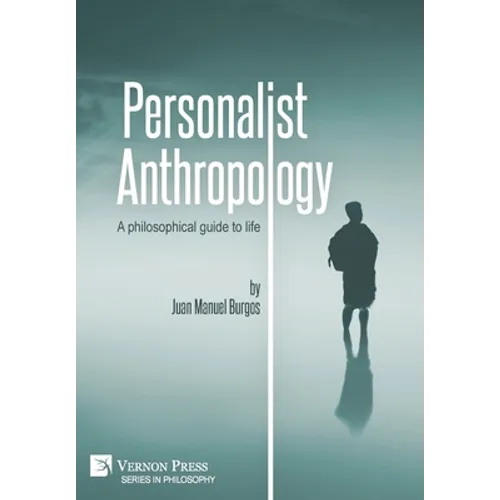 Personalist Anthropology: A philosophical guide to life