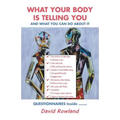 What Your Body Is Telling You: And What You Can Do About It