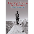 Secrets, Truths, & Whispers: Lessons from a Good, Hard Life