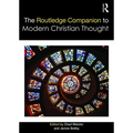 The Routledge Companion to Modern Christian Thought