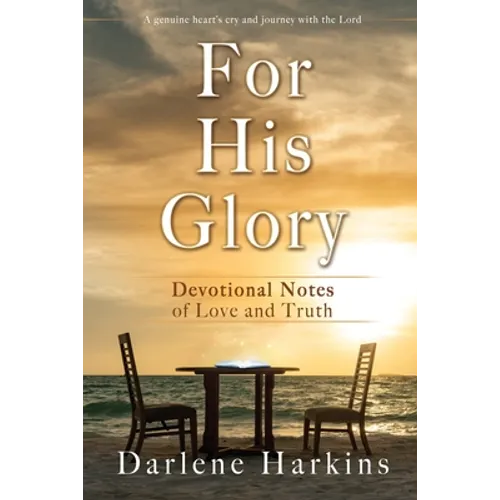 For His Glory: Devotional Notes of Love and Truth