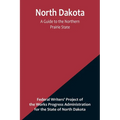 North Dakota: A Guide to the Northern Prairie State