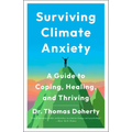 Surviving Climate Anxiety: A Guide to Coping, Healing, and Thriving