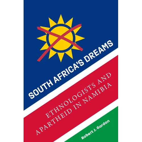 South Africa's Dreams: Ethnologists and Apartheid in Namibia