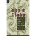 Subjugation and Bondage: Critical Essays on Slavery and Social Philosophy