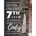 Seven on the 7Th... 100 Dinners Honoring Cody