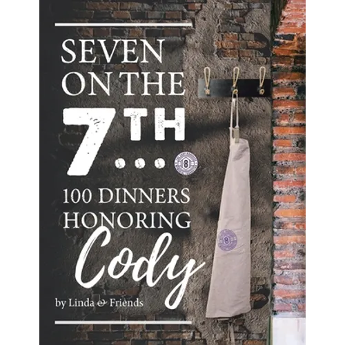 Seven on the 7Th... 100 Dinners Honoring Cody