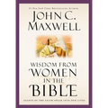 Wisdom from Women in the Bible: Giants of the Faith Speak Into Our Lives