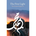 The First Light: The Greatest Prophet (s)