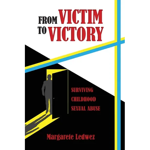 From Victim to Victory: Surviving Childhood Sexual Abuse