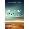 Meditative Parables: A Forty-Day Devotional of Parables