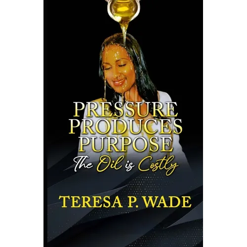Pressure Produces Purpose: The Oil Is Costly