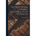 The Prose Works of Robert Southwell. Ed. by W.J. Walter