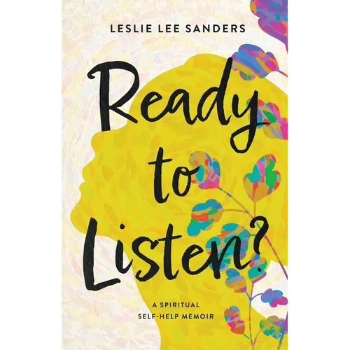 Ready to Listen?: A spiritual self-help memoir