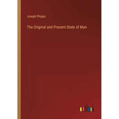 The Original and Present State of Man