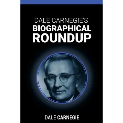 Dale Carnegie's Biographical Roundup