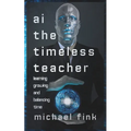 AI: The Timeless Teacher: Learning, Growing, and Balancing Time