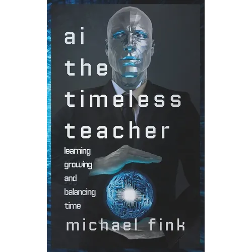 AI: The Timeless Teacher: Learning, Growing, and Balancing Time
