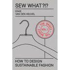 Sew What?!? Vol. 1 The Basics: How to Design Sustainable Fashion - Paperback