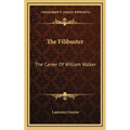 The Filibuster: The Career Of William Walker