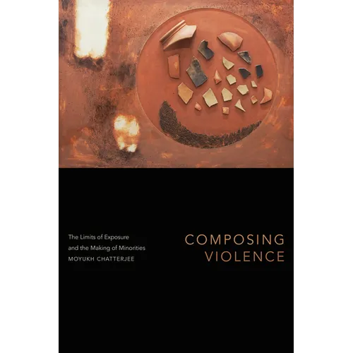 Composing Violence: The Limits of Exposure and the Making of Minorities