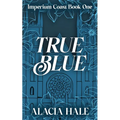 True Blue: A Why Choose University Romance