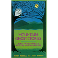 Mountain Ghost Stories and Curious Tales of Western North Carolina