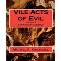 Vile Acts of Evil: Volume 1 Banking in America