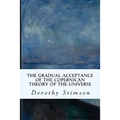 The Gradual Acceptance of the Copernican Theory of the Universe