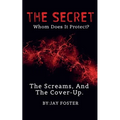 THE SECRET Whom Does It Protect?