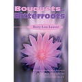 Bouquets of Bitterroots: Or How to Get Just about Anyone to Do Just about Anything for You--And Feel Good about It