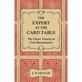 The Expert at the Card Table - The Classic Treatise on Card Manipulation