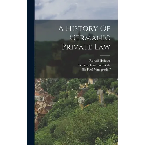 A History Of Germanic Private Law