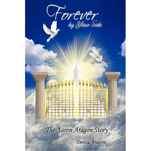 Forever by Your Side: The Aaron Aragon Story