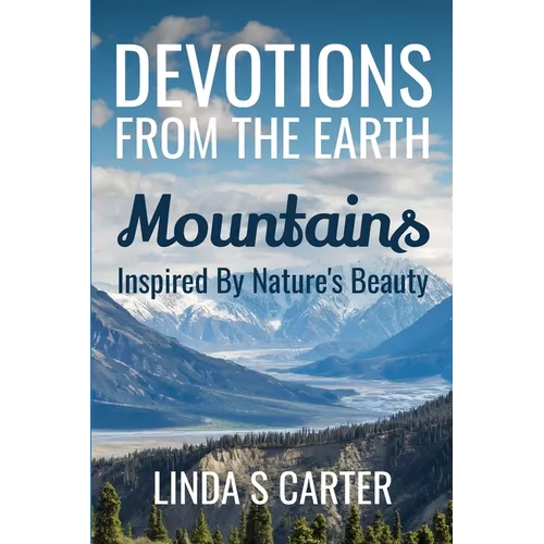 Devotions From The Earth - Mountains: Inspired By Nature's Beauty