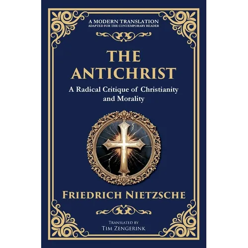 The Antichrist: A Bold Critique of Morality, Religion, and Power